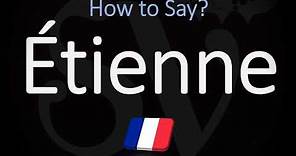 How to Pronounce Étienne? (CORRECTLY) | English & French Pronunciation
