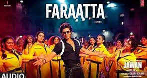 JAWAN: Faraatta(Audio) Shah Rukh Khan| Deepika | Atlee | Anirudh |Arijit S, Jonita G, Badshah|Kumaar