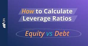 How to Calculate Leverage Ratios: Equity vs Debt