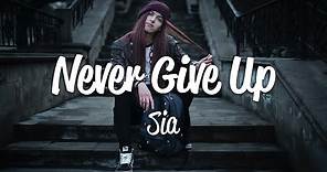 Sia - Never Give Up (Lyrics)