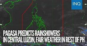 Pagasa predicts rainshowers in Central Luzon, fair weather in rest of PH