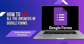 How To See All The Answers In Google Forms