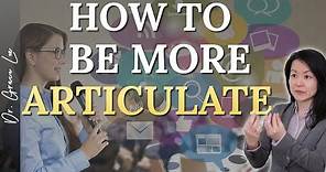 How to be More Articulate - 8 Powerful Secrets