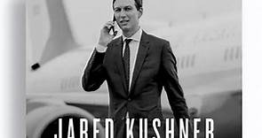 Breaking History – highlights from Jared Kushner’s White House memoir