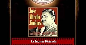 José Alfredo Jiménez – La Enorme Distancia