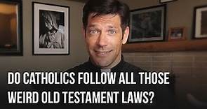 Do Catholics Follow All Those Weird Old Testament Laws?
