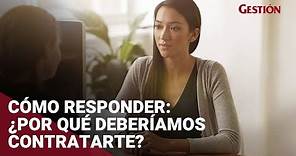 Cómo responder a la pregunta: ¿por qué deberíamos contratarte?