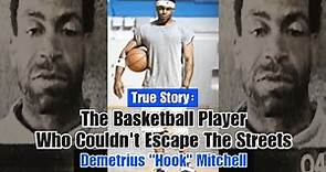The Basketball Player Who Couldn't Escape The Streets - Demetrius "Hook" Mitchell
