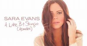 Sara Evans - A Little Bit Stronger (Acoustic) (Audio)