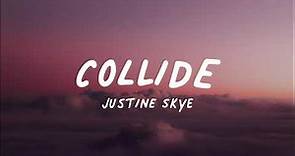 Justine Skye - Collide (Lyrics)