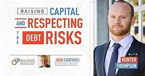 Hunter Thompson on Raising Capital and Respecting the Debt Risks