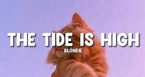 Blondie - The Tide Is High (Lyrics)