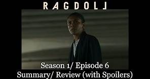 Ragdoll: Season 1/ Episode 6 [Season Finale] - Summary/ Review (with Spoilers)