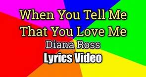 When You Tell Me That You Love Me - Diana Ross (Lyrics Video)