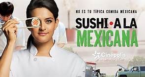 Sushi A La Mexicana - Tráiler HD | Cinépolis Distribución