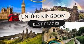 Best Places to Visit in United Kingdom 2023 - United Kingdom Travel Guide 2023 - UK Places