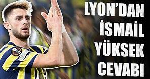 Fenerbahçe'den Lyon'a İsmail Yüksek cevabı! İşte istenen bonservis