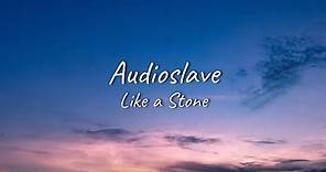 Audioslave - Like a Stone | Lyrics