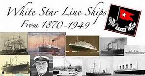 All White Star Line Ships from 1870-1949