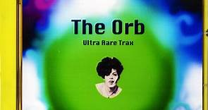 The Orb - Ultra Rare Trax