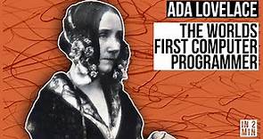 Ada Lovelace: The worlds first computer programmer