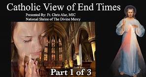 Catholic View of End Times (Part 1 of 3) - Explaining the Faith