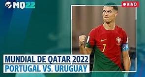 EN VIVO | MUNDIAL de QATAR 2022: PORTUGAL vs. URUGUAY