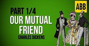 OUR MUTUAL FRIEND: Charles Dickens - FULL AudioBook: Part 1/4