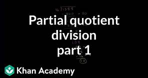 Partial quotient method of division | Multiplication and division | Arithmetic | Khan Academy