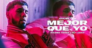 Anuel AA, Dj Luian, Mambo Kingz | Mejor Que Yo (Video Oficial)