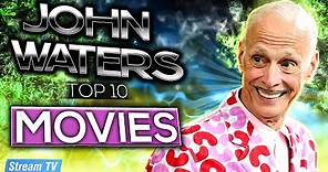 Top 10 John Waters Movies of All Time