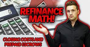 Refinance Math - Closing Costs and Prepaid escrows
