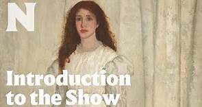 Introduction to the Show: The Woman in White: Joanna Hiffernan and James McNeill Whistler