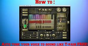How To: Auto Tune Like T Pain for FREE!