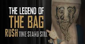 Rush | The Legend of "The Bag" | Time Stand Still