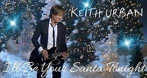 Keith Urban - I'll Be Your Santa Tonight (Lyric Video)