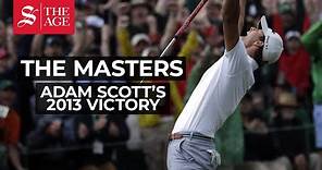 The Masters 2023 - Adam Scott’s great golfing victory in the 2013 Masters at Augusta.