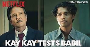 Babil Khan IMPRESSES Kay Kay Menon! | The Railway Men | Netflix India