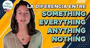 🗣 La diferencia entre SOMETHING - EVERYTHING - ANYTHING - NOTHING | APRENDE INGLÉS CON UNA NATIVA 🇺🇸