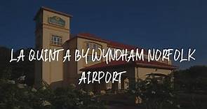 La Quinta by Wyndham Norfolk Airport Review - Norfolk , United States of America