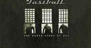 Fastball - The Harsh Light Of Day