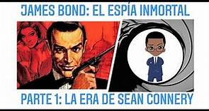 James Bond: El Espía Inmortal — Parte 1: La Era de Sean Connery