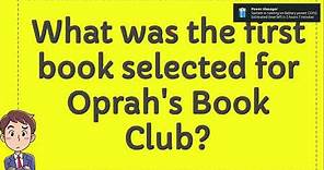 What was the first book selected for Oprah's Book Club?