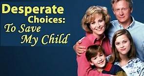 Desperate Choices To Save My Child 1992
