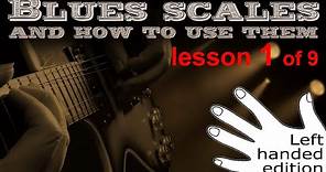 Guitar lesson 1 of 9 Left Handed. How to play blues scales. (how to guitar solo)