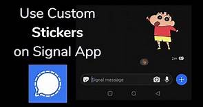 Trick to Download and use Custom Stickers on Signal App