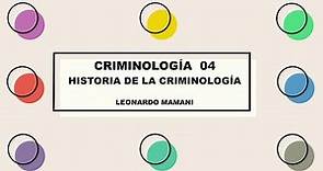 CRIMINOLOGIA 04 HISTORIA DE LA CRIMINOLOGIA