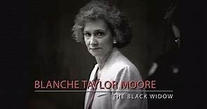 Blanche Taylor Moore: The Black Widow
