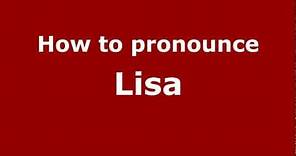 How to Pronounce Lisa - PronounceNames.com
