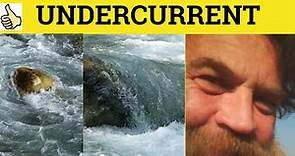 🔵 Undercurrent - Undercurrent Meaning - Undercurrent Examples - Undercurrent Definition - GRE 3500
